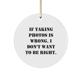 Funny Quotes Taking Photos Circle Ornament Gifts from Men to Women Friends Family Christmas - Image 1